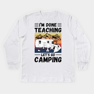 I’m Done Teaching Let's Go Camping, Retro Sunglasses Camping Teacher Gift Kids Long Sleeve T-Shirt